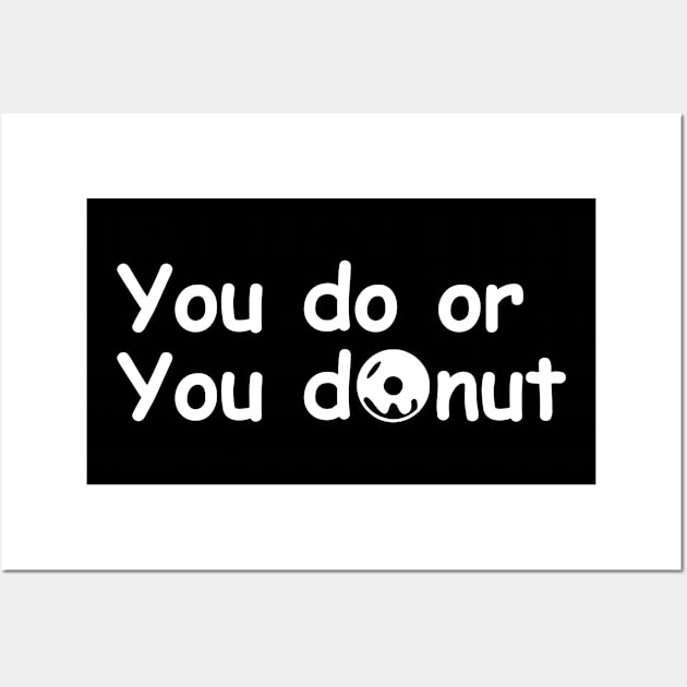 You Do or You Donut Wall Art by Gellery